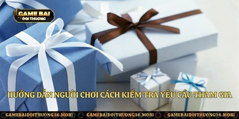 Hướng dẫn người chơi cách kiểm tra yêu cầu tham gia ưu đãi